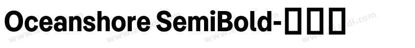 Oceanshore SemiBold字体转换 Oceanshore SemiBold字体转换